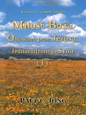 cover image of Kazania o Ewangelii Jana (I)--Miłość Boża Objawiona przez Jezusa, Jednorodzonego Syna (I)
